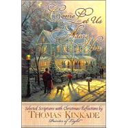 Come Let Us Adore Him: Selected Scriptures With Christmas Reflections by Thomas Kinkade, Painter of Light