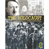 The Holocaust: A Primary Source History