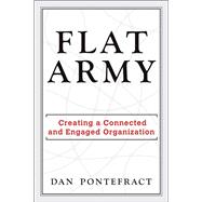 Flat Army : How to Build a Connected and Engaged Organization