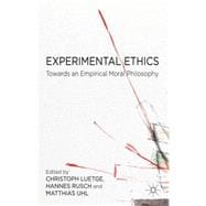 Experimental Ethics Toward an Empirical Moral Philosophy