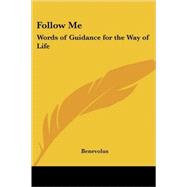 Follow Me : Words of Guidance for the Way of Life