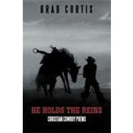 He Holds the Reins: Christian Cowboy Poems