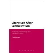 Literature After Globalization Textuality, Technology and the Nation-State