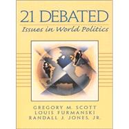 21 Debated : Issues in World Politics