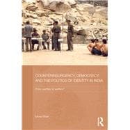 Counterinsurgency, Democracy, and the Politics of Identity in India: From Warfare to Welfare?