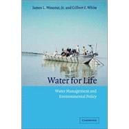 Water for Life: Water Management and Environmental Policy