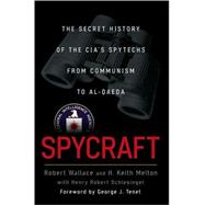 Spycraft The Secret History of the CIA's Spytechs, from Communism toal-Qaeda