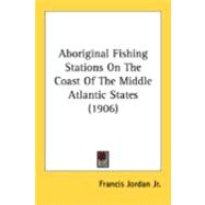 Aboriginal Fishing Stations On The Coast Of The Middle Atlantic States