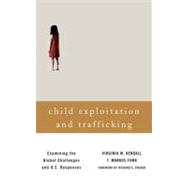 Child Exploitation and Trafficking Examining the Global Challenges and U.S. Responses