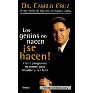 Los Genios No Nacen Se Hacen!: Como Programar Tu Mente Para Triunfar y Ser Feliz