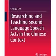 Researching and Teaching Second Language Speech Acts in the Chinese Context