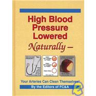 High Blood Pressure Lowered Naturally : Your Arteries Can Clean Themselves!