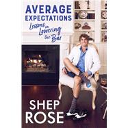 Average Expectations Lessons in Lowering the Bar