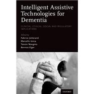 Intelligent Assistive Technologies for Dementia Clinical, Ethical, Social, and Regulatory Implications