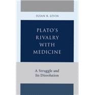 Plato's Rivalry with Medicine A Struggle and Its Dissolution