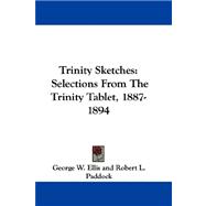 Trinity Sketches : Selections from the Trinity Tablet, 1887-1894