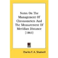 Notes On The Management Of Chronometers And The Measurement Of Meridian Distance