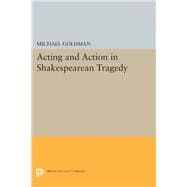 Acting and Action in Shakespearean Tragedy