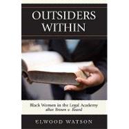Outsiders Within : Black Women in the Legal Academy after Brown V. Board