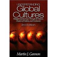 Understanding Global Cultures : Metaphorical Journeys Through 28 Nations, Clusters of Nations, and Continents