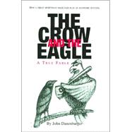 Crow And The Eagle: A True Fable, How A Great Sportsman Made Fair Play And Economic Success