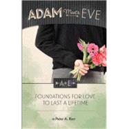Adam Meets Eve: Foundations for Love to Last a Lifetime