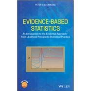 Evidence-Based Statistics An Introduction to the Evidential Approach - from Likelihood Principle to Statistical Practice