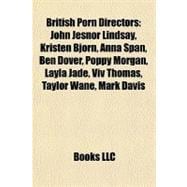 British Porn Directors : John Jesnor Lindsay, Kristen Bjorn, Anna Span, Ben Dover, Poppy Morgan, Layla Jade, Viv Thomas, Taylor Wane, Mark Davis