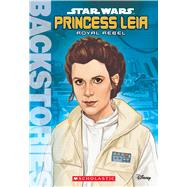Princess Leia: Royal Rebel (Backstories)