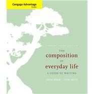 Cengage Advantage Books: The Composition of Everyday Life A Guide to Writing, Concise Edition