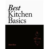 Best Kitchen Basics A chef's compendium for home