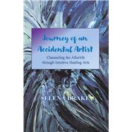 Journey of an Accidental Artist Channeling the Afterlife through Intuitive Healing Arts