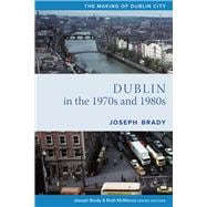 Dublin from 1970 to 1990 The City Transformed,9781846829802