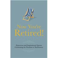 Now You're Retired!