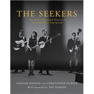Seekers, The The 50 Year Recorded History of Australia's First Supergroup