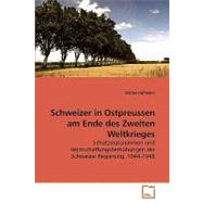 Schweizer in Ostpreussen Am Ende Des Zweiten Weltkrieges