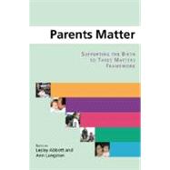Parents Matter : Supporting the Birth to Three Matters Framework