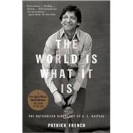 The World Is What It Is The Authorized Biography of V.S. Naipaul