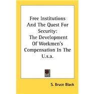 Free Institutions and the Quest for Security: The Development of Workmen's Compensation in the U.S.A.