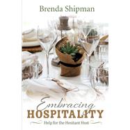 Embracing Hospitality: Help for the Hesitant Host