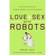 Love + Sex With Robots