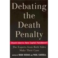 Debating the Death Penalty Should America Have Capital Punishment? The Experts on Both Sides Make Their Case