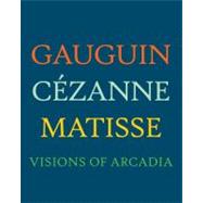 Gauguin, Cezanne, Matisse : Visions of Arcadia