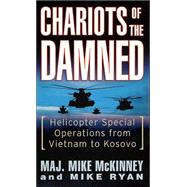 Chariots of the Damned : Helicopter Special Operations from Vietnam to Kosovo