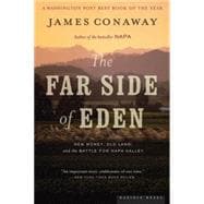 The Far Side of Eden: New Money, Old Land, and the Battle for Napa Valley