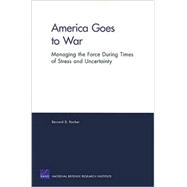 America Goes to War Managing the Force During Times of Stress and Uncertainty (2007)
