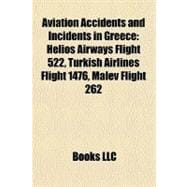 Aviation Accidents and Incidents in Greece : Helios Airways Flight 522, Turkish Airlines Flight 1476, Malév Flight 262