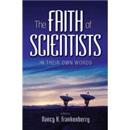 The Faith of Scientists: In Their Own Words