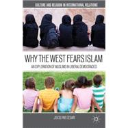 Why the West Fears Islam An Exploration of Muslims in Liberal Democracies