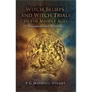 Witch Beliefs and Witch Trials in the Middle Ages Documents and Readings